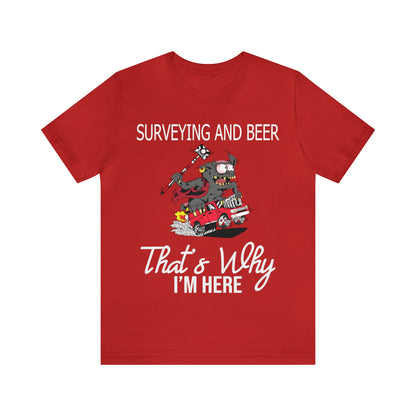 Surveying and Beer - That's Why I'm Here! Land Surveyor Shirt with Monster Truck Graphic - Surveying Graphic Tee - Surveyor T Shirt - Unisex - Land Survey Present, Fun Surveying TShirt