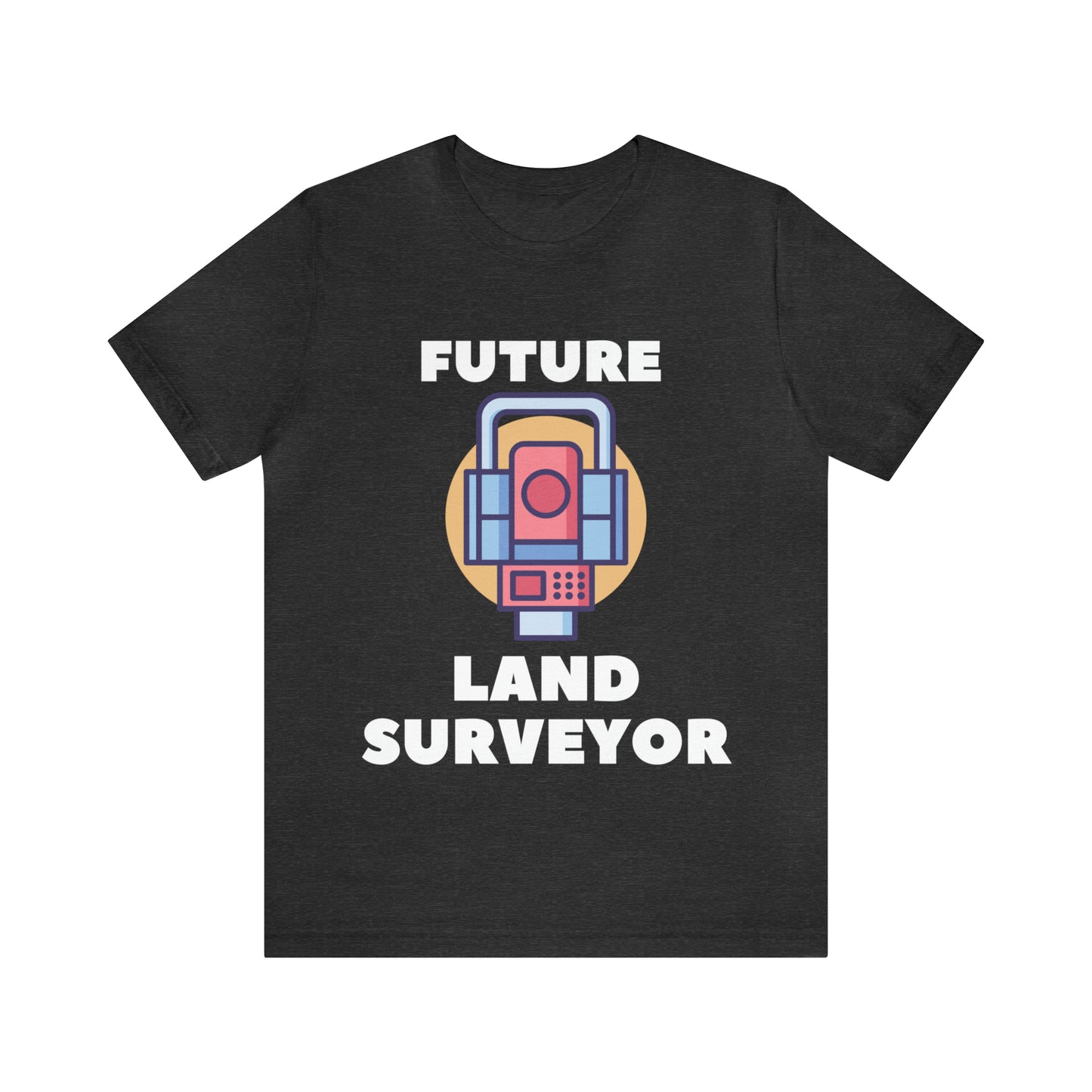 Future Land Surveyor Shirt, Surveyor Gift, Surveying Shirt, Land Surveyor Tee, Land Surveyor Shirt, Cartographer Gift, Land Surveyor Gift