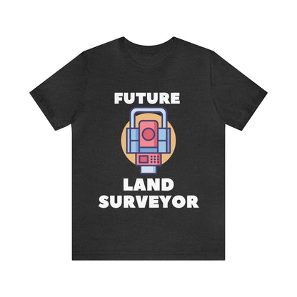 Future Land Surveyor Shirt, Surveyor Gift, Surveying Shirt, Land Surveyor Tee, Land Surveyor Shirt, Cartographer Gift, Land Surveyor Gift