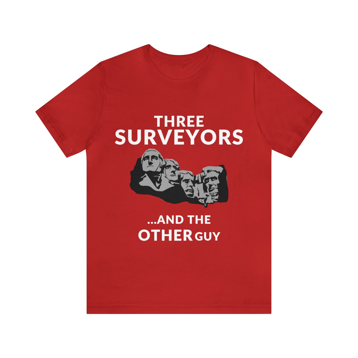 Funny Land Surveyor Shirt - Three Surveyors and the OTHER Guy - Surveying Graphic Tee - Surveyor T Shirt - Unisex - Land Survey Present, Funny Surveying TShirt