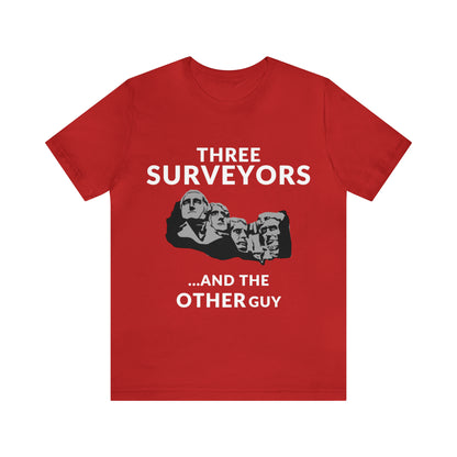 Funny Land Surveyor Shirt - Three Surveyors and the OTHER Guy - Surveying Graphic Tee - Surveyor T Shirt - Unisex - Land Survey Present, Funny Surveying TShirt