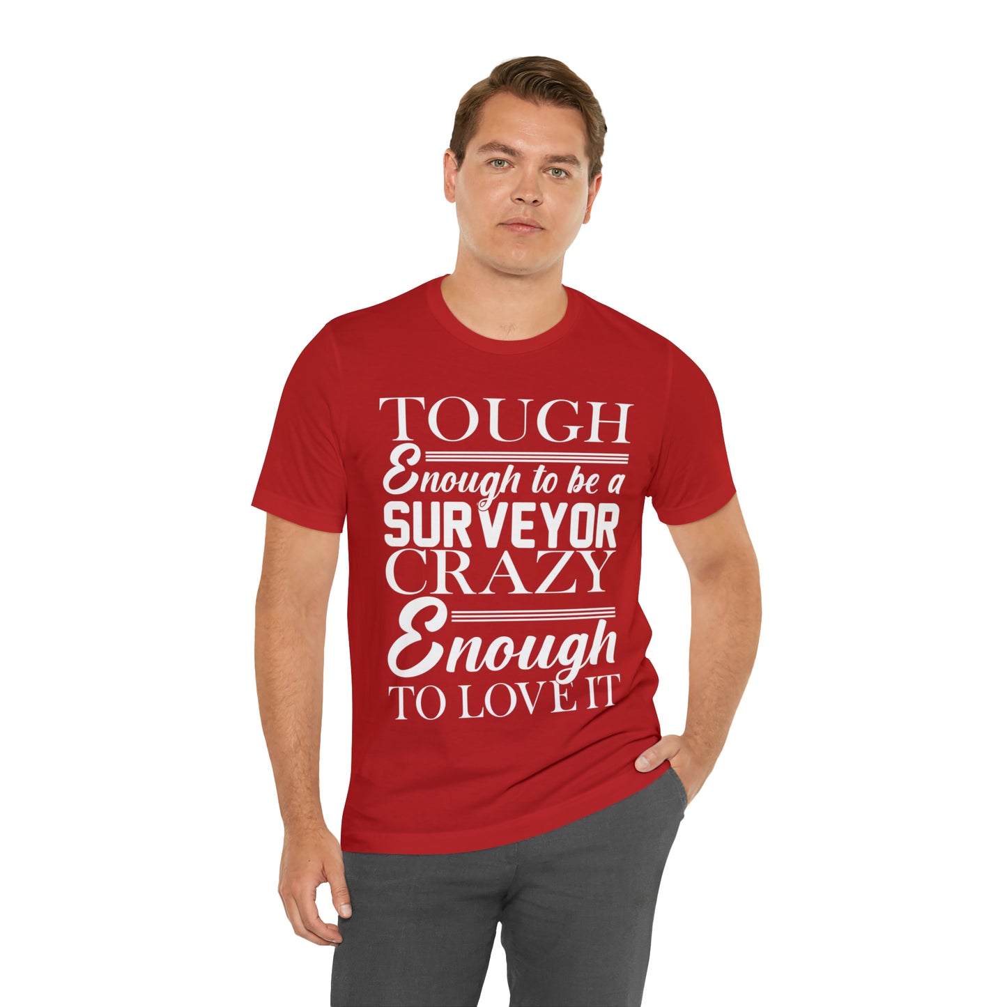 Funny Land Surveyor Shirt - Tough Enough to Be a Surveyor, Crazy Enough to Love It - Surveying Graphic Tee - Surveyor T Shirt - Unisex - Land Survey Present, Funny Surveying TShirt