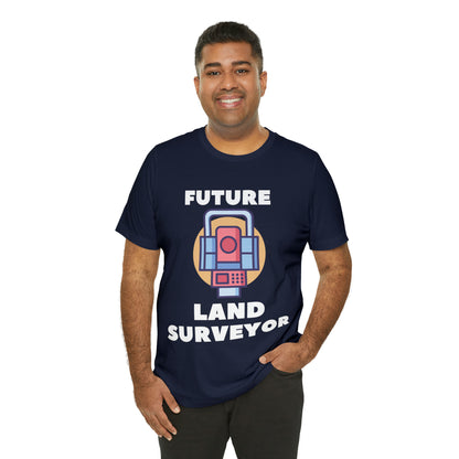 Future Land Surveyor Shirt, Surveyor Gift, Surveying Shirt, Land Surveyor Tee, Land Surveyor Shirt, Cartographer Gift, Land Surveyor Gift