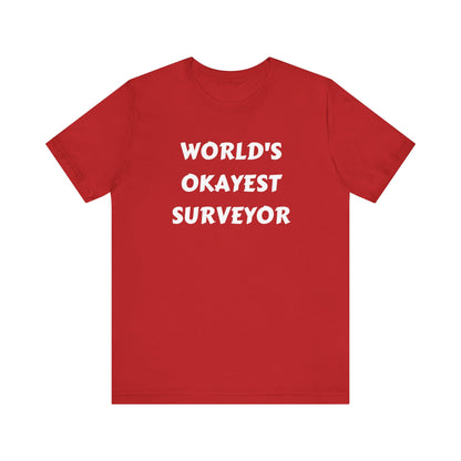 World's Okayest Surveyor Land Surveyor Shirt