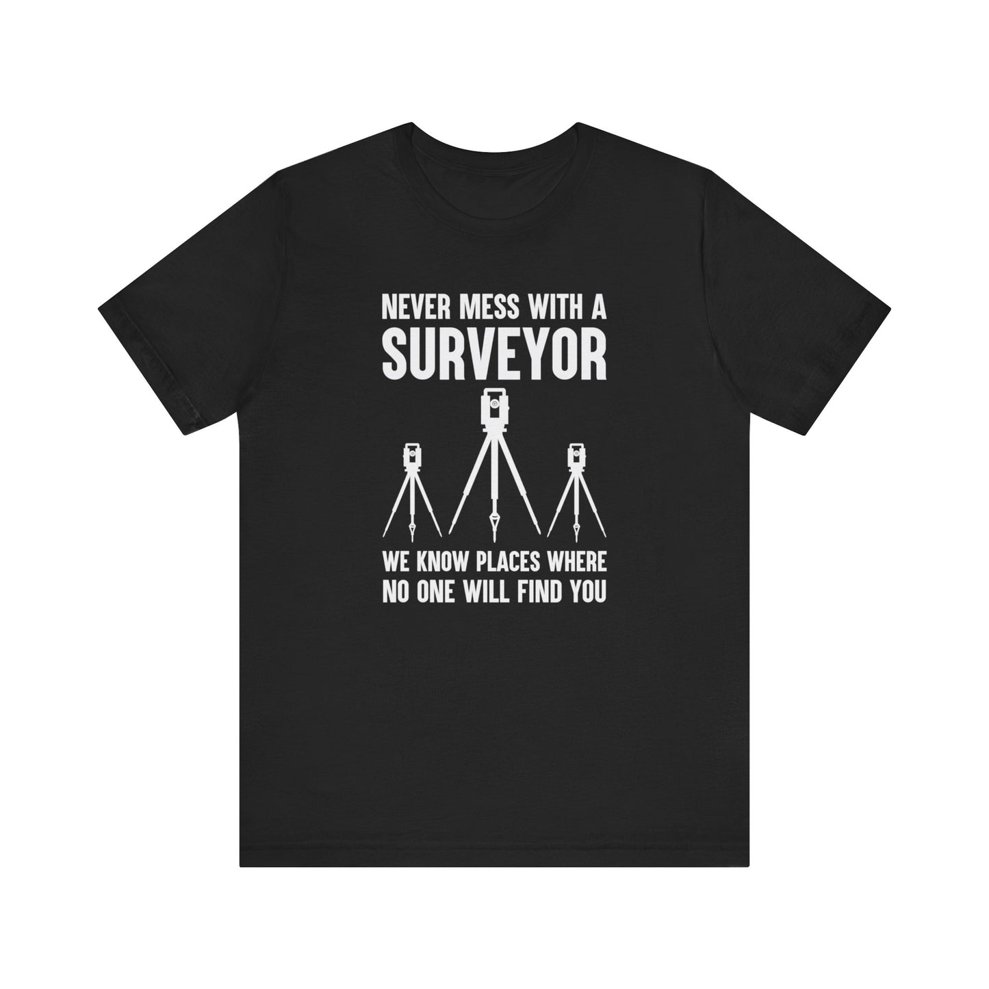 Land Surveyor's Warning - Never Mess with Us! Land Surveyor Shirt with Total Station Graphics - Surveying Graphic Tee - Surveyor T Shirt - Unisex - Land Survey Present, Bold Surveying TShirt