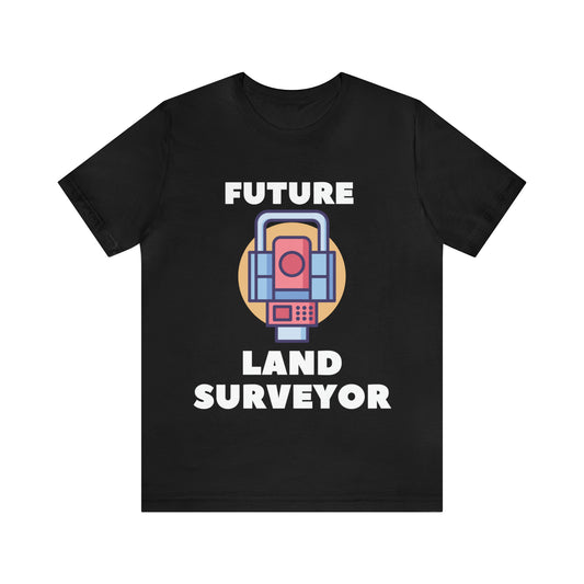 Future Land Surveyor Shirt, Surveyor Gift, Surveying Shirt, Land Surveyor Tee, Land Surveyor Shirt, Cartographer Gift, Land Surveyor Gift