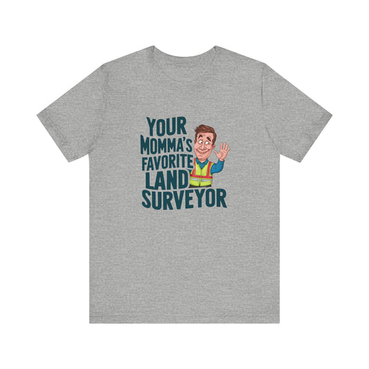 Your Momma's Favorite Land Surveyor Shirt