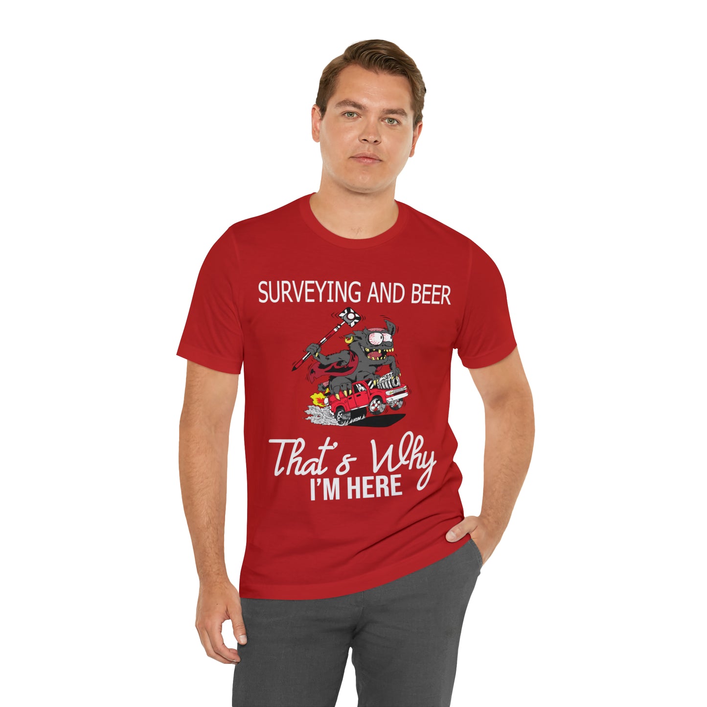 Surveying and Beer - That's Why I'm Here! Land Surveyor Shirt with Monster Truck Graphic - Surveying Graphic Tee - Surveyor T Shirt - Unisex - Land Survey Present, Fun Surveying TShirt