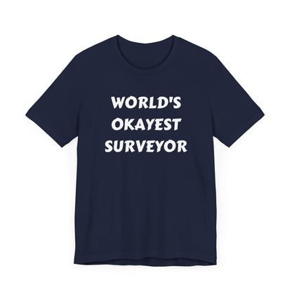 World's Okayest Surveyor Land Surveyor Shirt