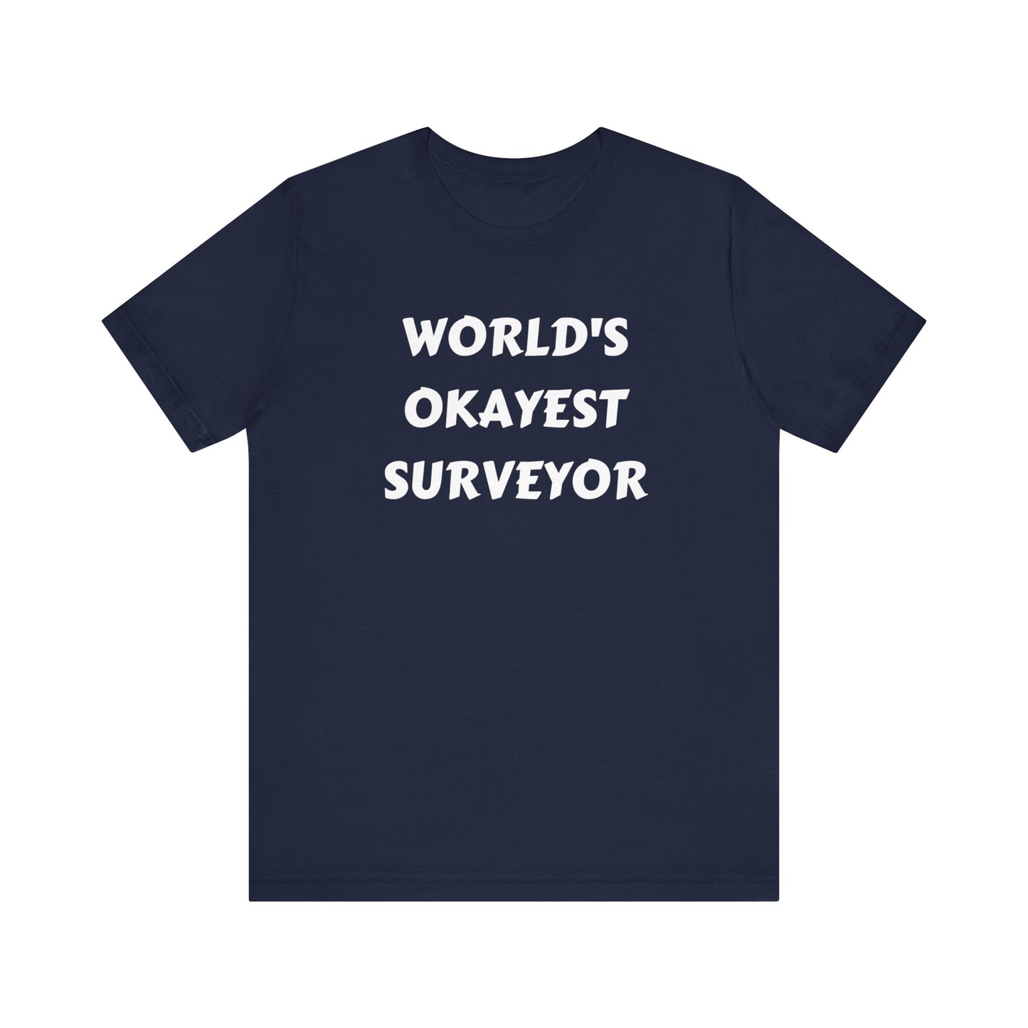 World's Okayest Surveyor Land Surveyor Shirt