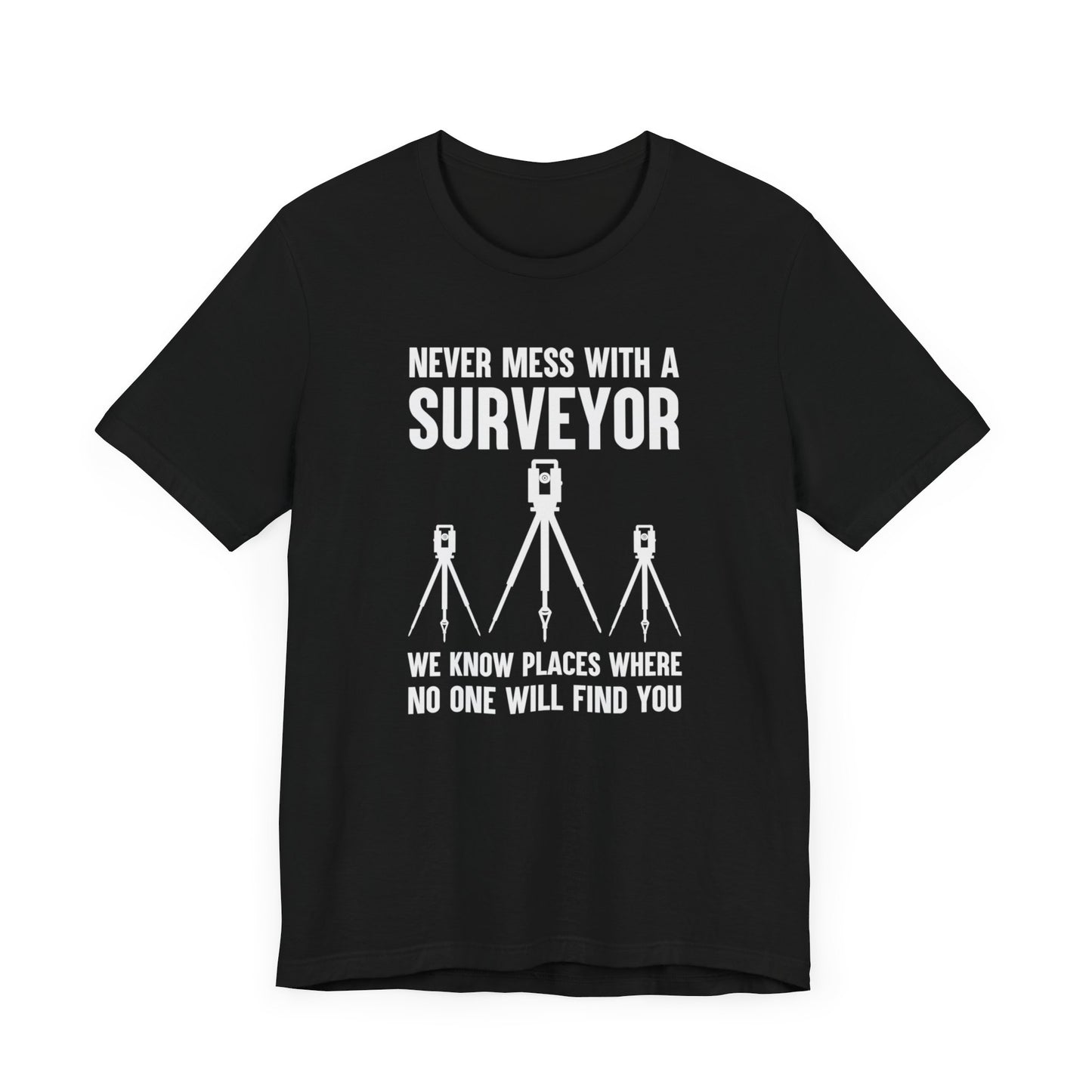 Land Surveyor's Warning - Never Mess with Us! Land Surveyor Shirt with Total Station Graphics - Surveying Graphic Tee - Surveyor T Shirt - Unisex - Land Survey Present, Bold Surveying TShirt