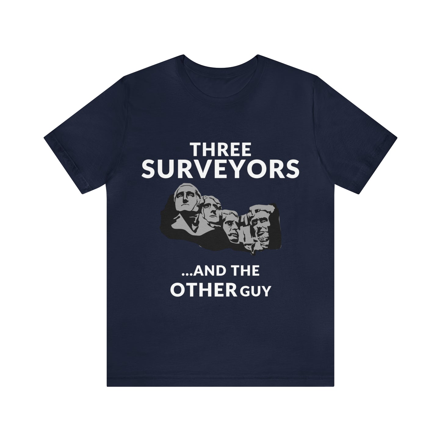 Funny Land Surveyor Shirt - Three Surveyors and the OTHER Guy - Surveying Graphic Tee - Surveyor T Shirt - Unisex - Land Survey Present, Funny Surveying TShirt