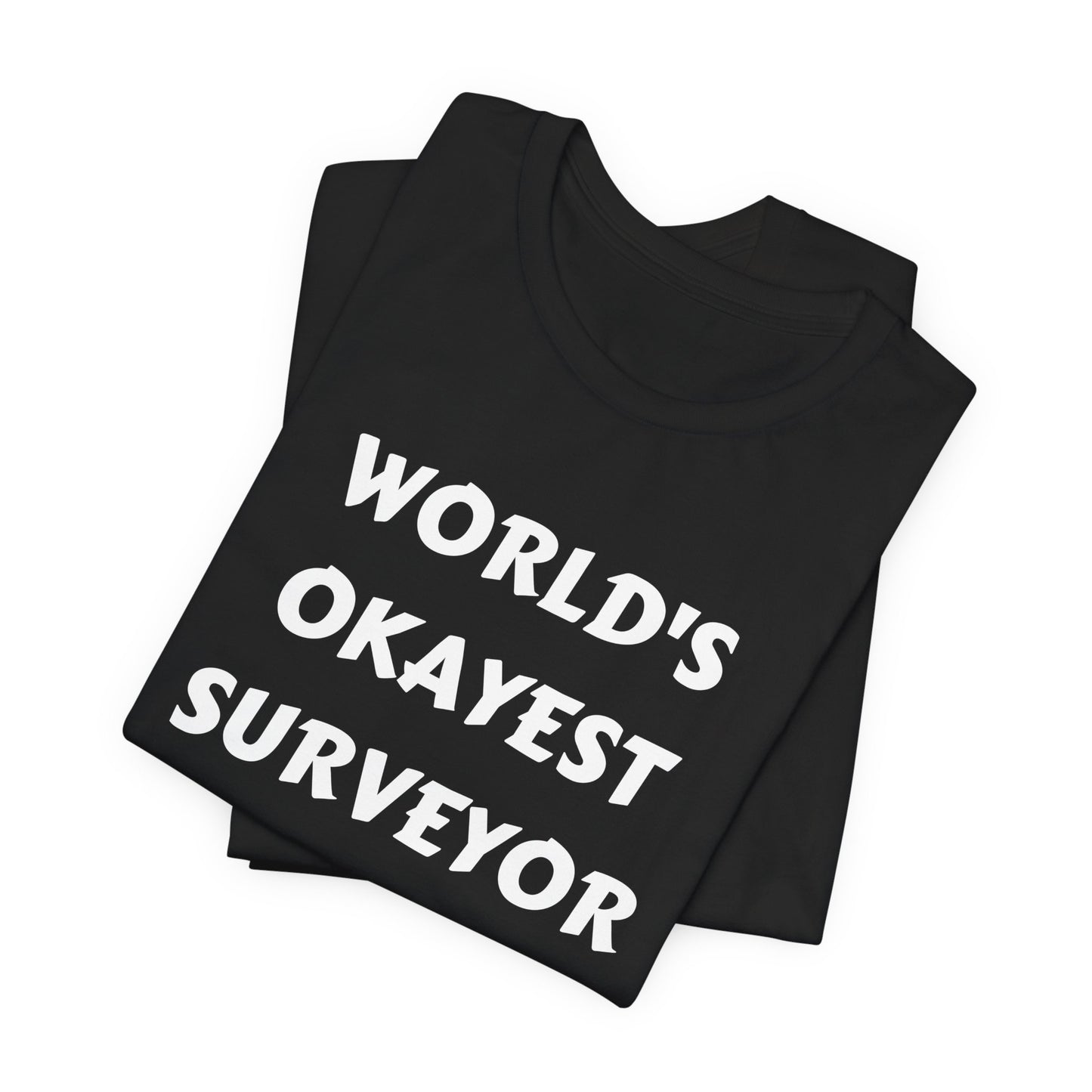 World's Okayest Surveyor Land Surveyor Shirt