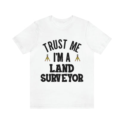 Trust Me I'm A Land Surveyor Dark Text | Land Surveyor Shirt | Surveying Gift | RPLS Professional Surveyor Gift | Gift for Surveyor | Future Surveyor Gift Idea