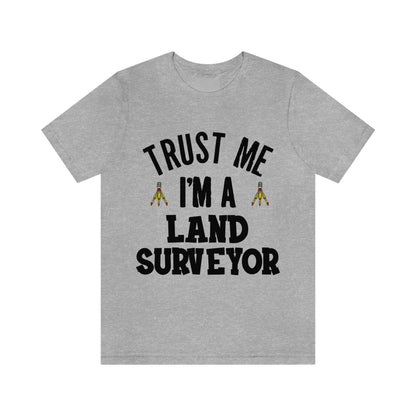 Trust Me I'm A Land Surveyor Dark Text | Land Surveyor Shirt | Surveying Gift | RPLS Professional Surveyor Gift | Gift for Surveyor | Future Surveyor Gift Idea