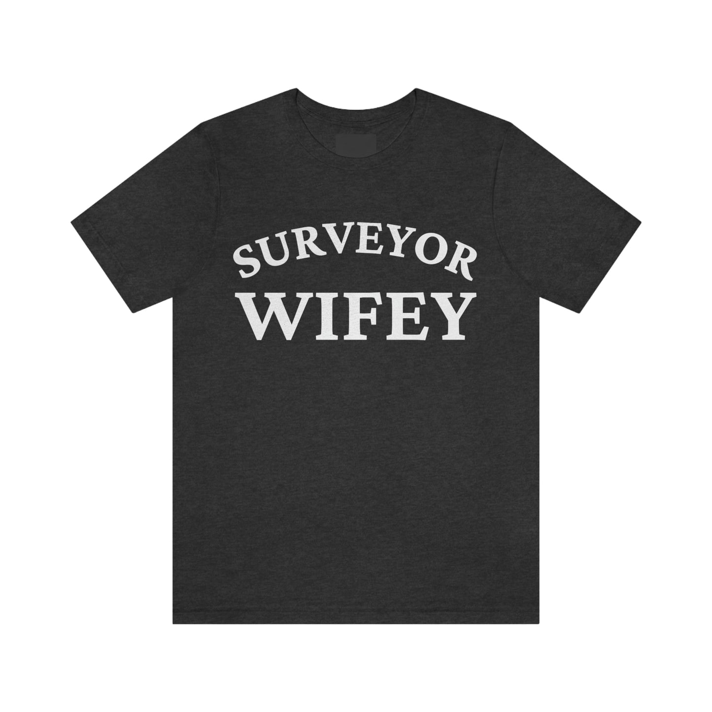 Surveyor Wifey Design - Gift for Land Surveyor's Wife, Proud Surveying Spouse Shirt Gift for Surveyor - Anniversary Gift