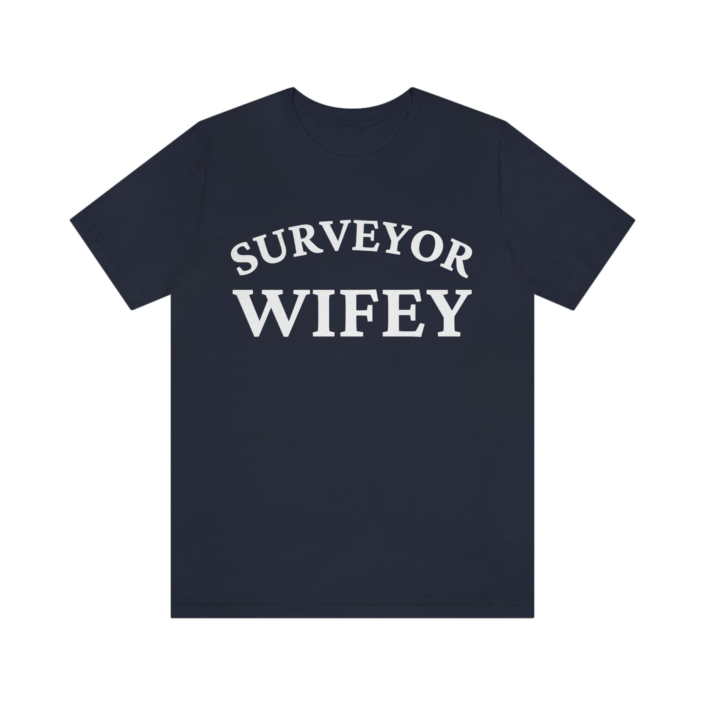 Surveyor Wifey Design - Gift for Land Surveyor's Wife, Proud Surveying Spouse Shirt Gift for Surveyor - Anniversary Gift