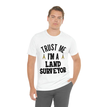 Trust Me I'm A Land Surveyor Dark Text | Land Surveyor Shirt | Surveying Gift | RPLS Professional Surveyor Gift | Gift for Surveyor | Future Surveyor Gift Idea