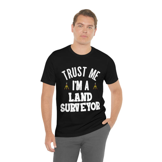 Trust Me I'm A Land Surveyor | Land Surveyor Shirt | Surveying Gift | RPLS Professional Surveyor Gift | Gift for Surveyor | Future Surveyor Gift Idea