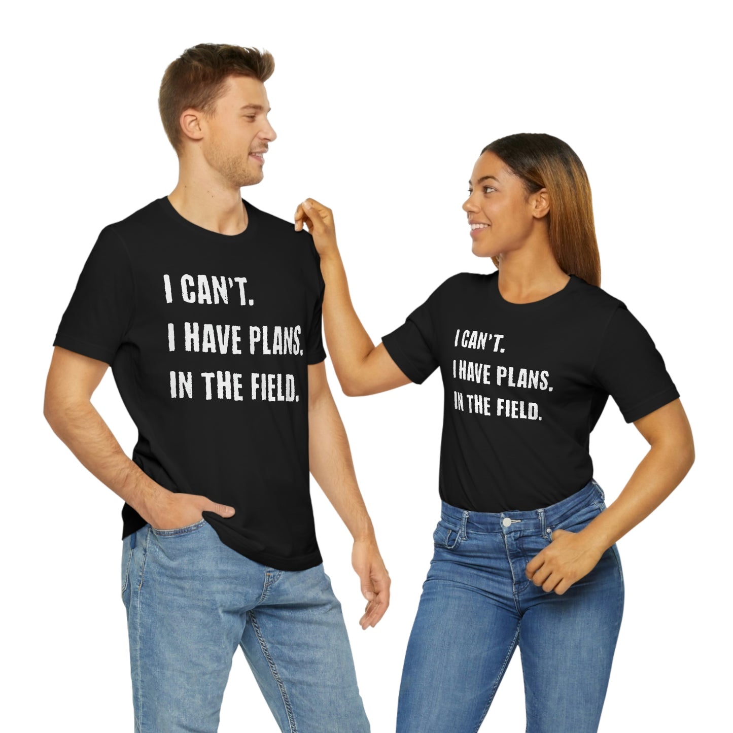 I Can't, I Have Plans, In The Field - Unique Gifts for Land Surveyors - Funny Land Surveying Shirts